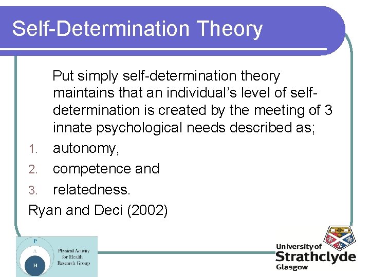 Self-Determination Theory Put simply self-determination theory maintains that an individual’s level of selfdetermination is