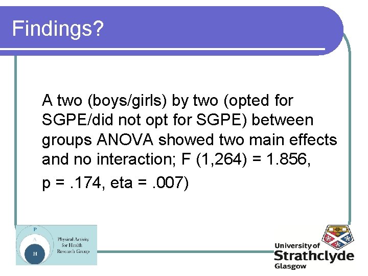 Findings? A two (boys/girls) by two (opted for SGPE/did not opt for SGPE) between