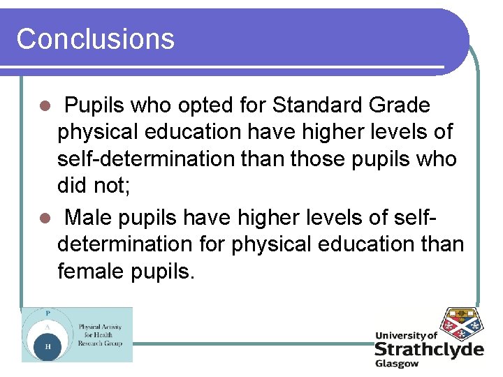 Conclusions Pupils who opted for Standard Grade physical education have higher levels of self-determination