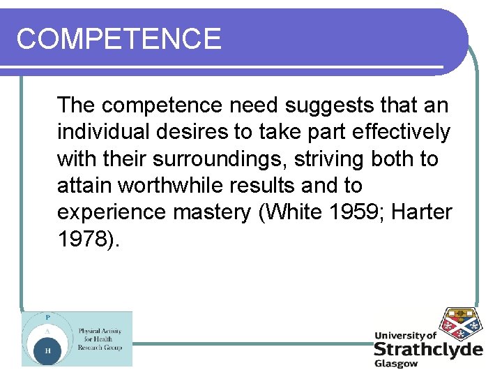 COMPETENCE The competence need suggests that an individual desires to take part effectively with