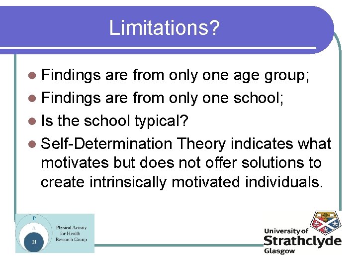 Limitations? l Findings are from only one age group; l Findings are from only