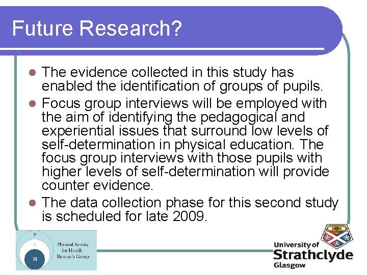 Future Research? The evidence collected in this study has enabled the identification of groups