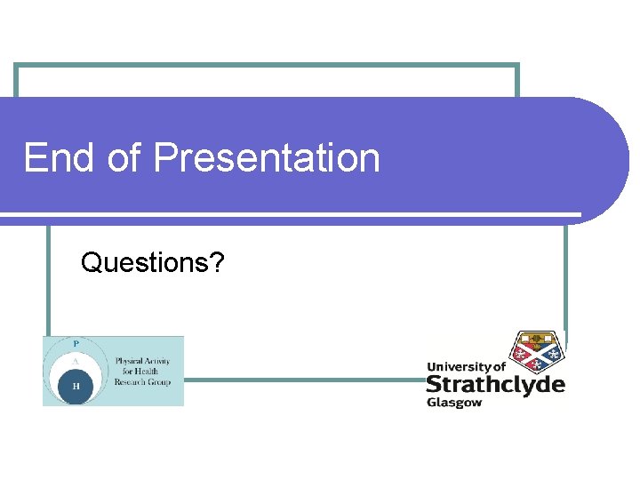 End of Presentation Questions? 