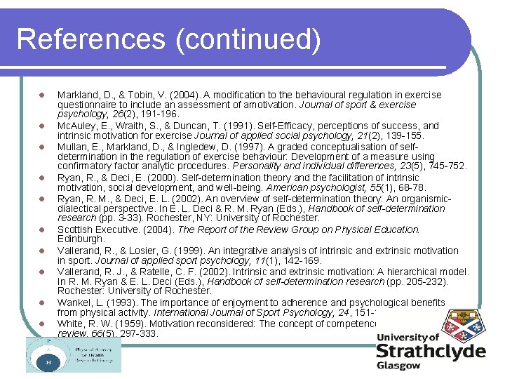 References (continued) l l l l l Markland, D. , & Tobin, V. (2004).