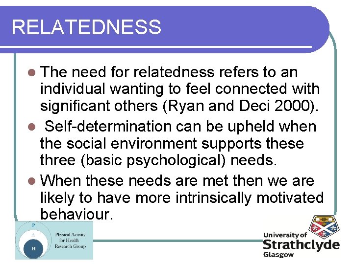 RELATEDNESS l The need for relatedness refers to an individual wanting to feel connected