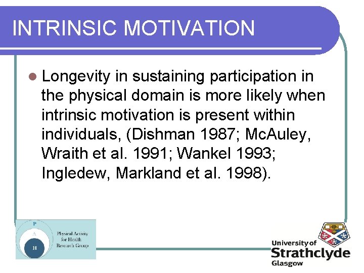 INTRINSIC MOTIVATION l Longevity in sustaining participation in the physical domain is more likely