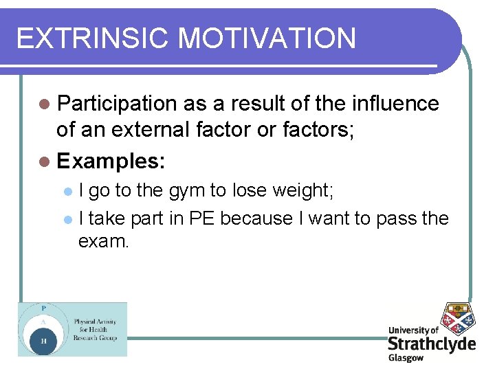 EXTRINSIC MOTIVATION l Participation as a result of the influence of an external factor