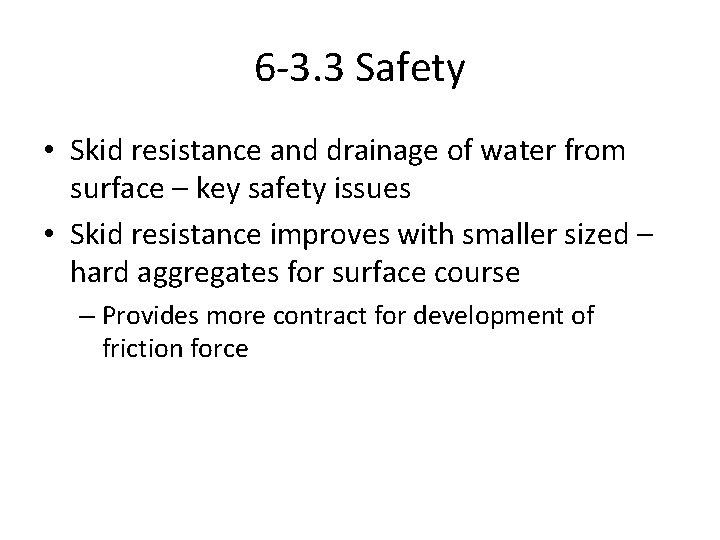 6 -3. 3 Safety • Skid resistance and drainage of water from surface –