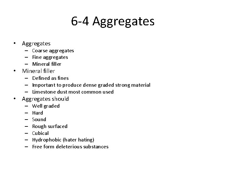 6 -4 Aggregates • Aggregates – Coarse aggregates – Fine aggregates – Mineral filler