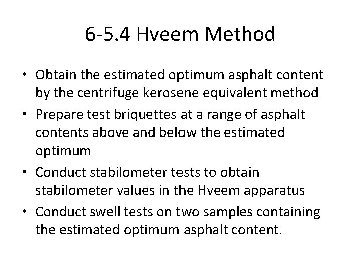 6 -5. 4 Hveem Method • Obtain the estimated optimum asphalt content by the