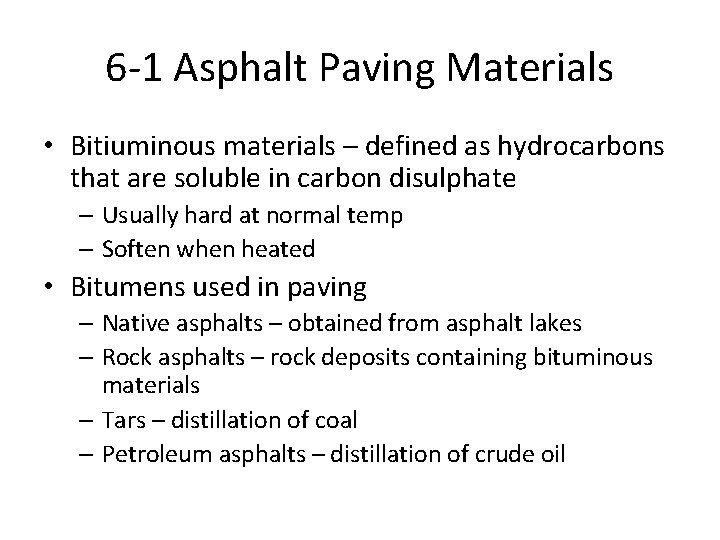 6 -1 Asphalt Paving Materials • Bitiuminous materials – defined as hydrocarbons that are