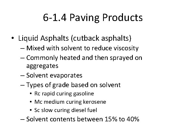 6 -1. 4 Paving Products • Liquid Asphalts (cutback asphalts) – Mixed with solvent