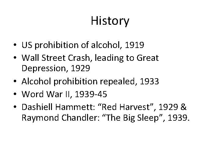 History • US prohibition of alcohol, 1919 • Wall Street Crash, leading to Great