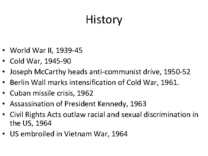 History World War II, 1939 -45 Cold War, 1945 -90 Joseph Mc. Carthy heads