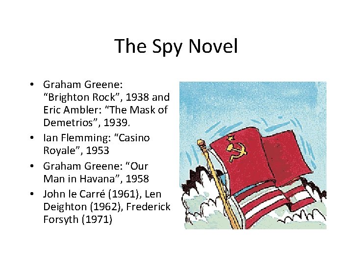 The Spy Novel • Graham Greene: “Brighton Rock”, 1938 and Eric Ambler: “The Mask
