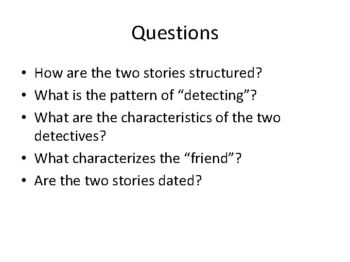 Questions • How are the two stories structured? • What is the pattern of