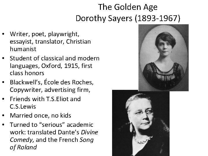 The Golden Age Dorothy Sayers (1893 -1967) • Writer, poet, playwright, essayist, translator, Christian