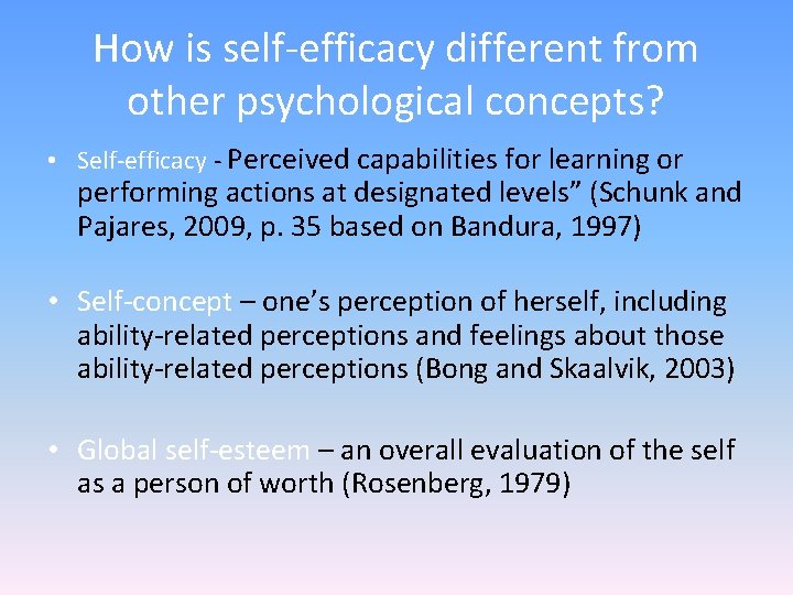 How is self-efficacy different from other psychological concepts? • Self-efficacy - Perceived capabilities for