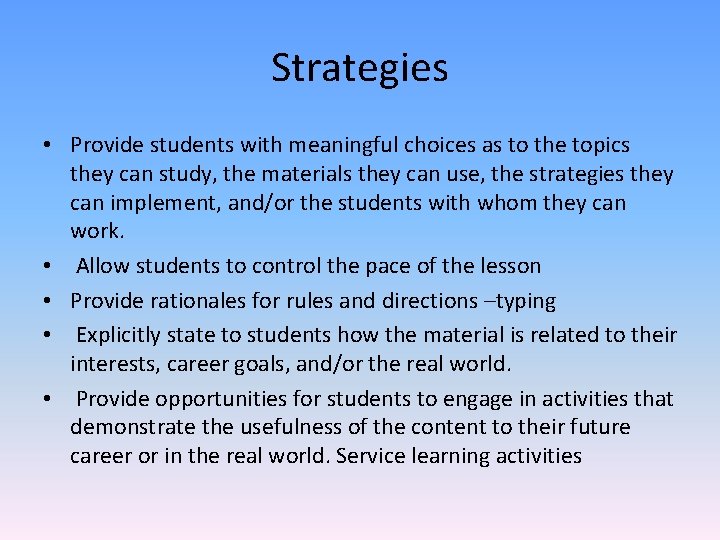Strategies • Provide students with meaningful choices as to the topics they can study,