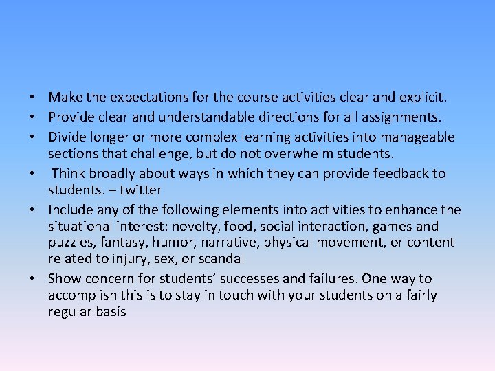  • Make the expectations for the course activities clear and explicit. • Provide