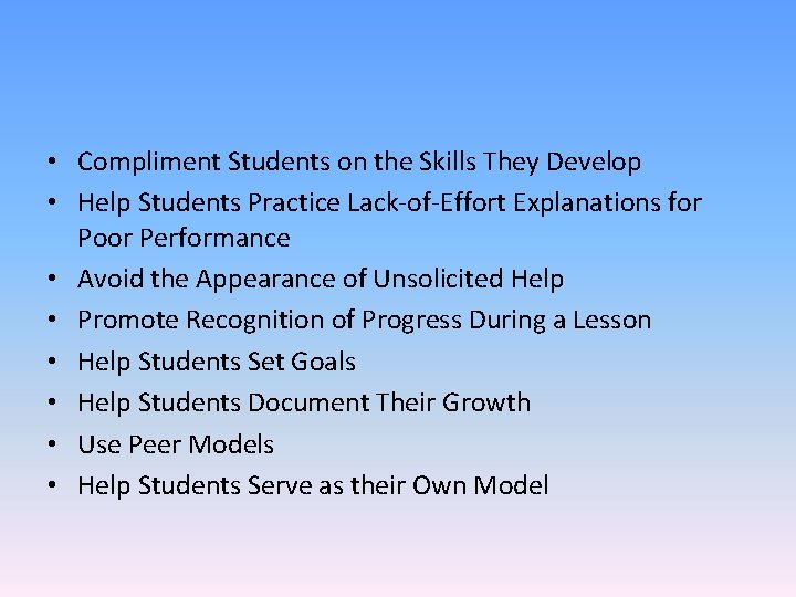  • Compliment Students on the Skills They Develop • Help Students Practice Lack-of-Effort
