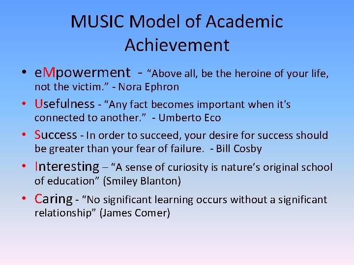 MUSIC Model of Academic Achievement • e. Mpowerment - “Above all, be the heroine