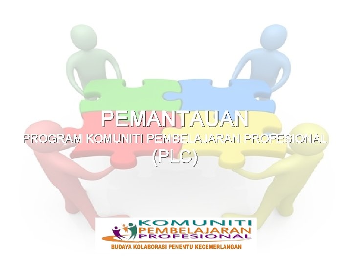 PEMANTAUAN PROGRAM KOMUNITI PEMBELAJARAN PROFESIONAL (PLC) 