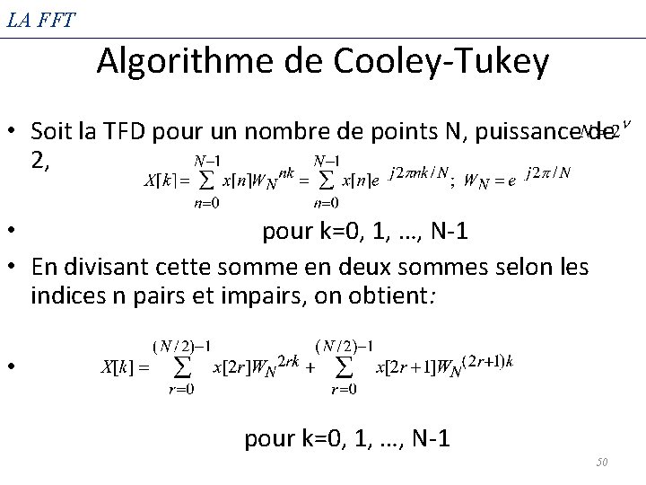 LA FFT Algorithme de Cooley-Tukey • Soit la TFD pour un nombre de points