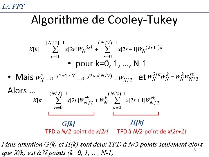 LA FFT Algorithme de Cooley-Tukey • Mais Alors … • pour k=0, 1, …,