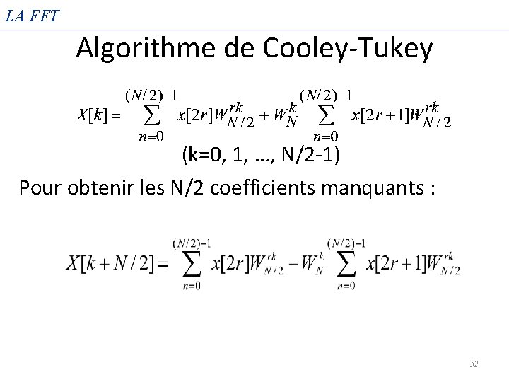 LA FFT Algorithme de Cooley-Tukey (k=0, 1, …, N/2 -1) Pour obtenir les N/2