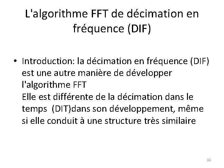 L'algorithme FFT de décimation en fréquence (DIF) • Introduction: la décimation en fréquence (DIF)