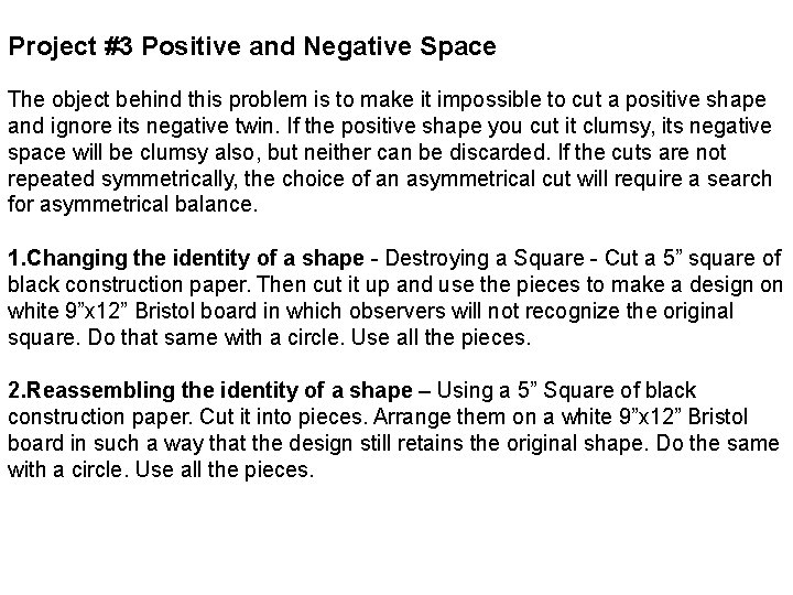Project #3 Positive and Negative Space The object behind this problem is to make