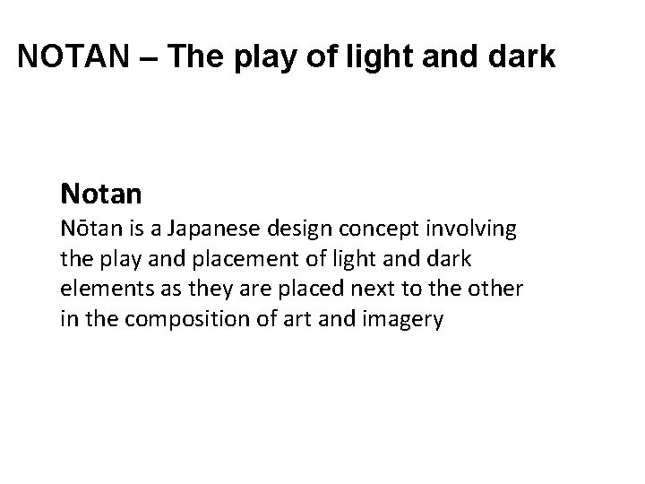 NOTAN – The play of light and dark Notan Nōtan is a Japanese design