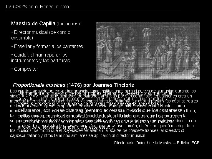 La Capilla en el Renacimiento Maestro de Capilla (funciones): • Director musical (de coro