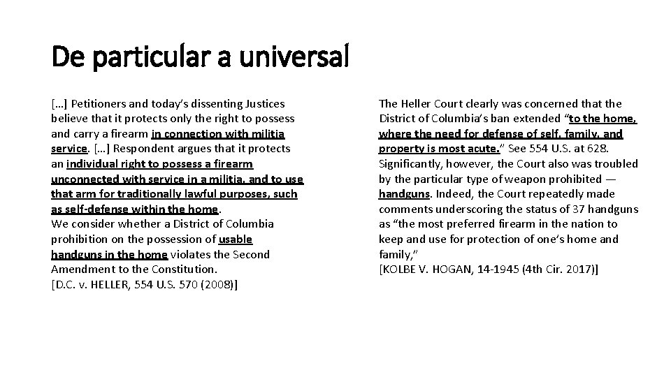 De particular a universal […] Petitioners and today’s dissenting Justices believe that it protects