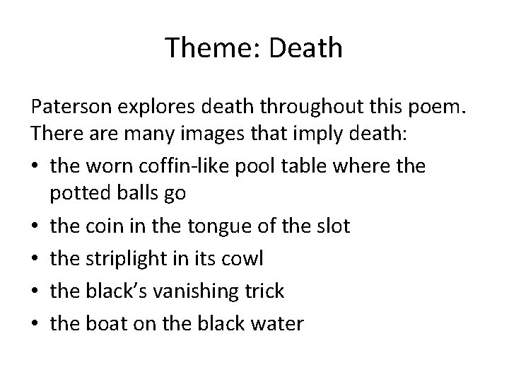 Theme: Death Paterson explores death throughout this poem. There are many images that imply Theme: Death Paterson explores death throughout this poem. There are many images that imply