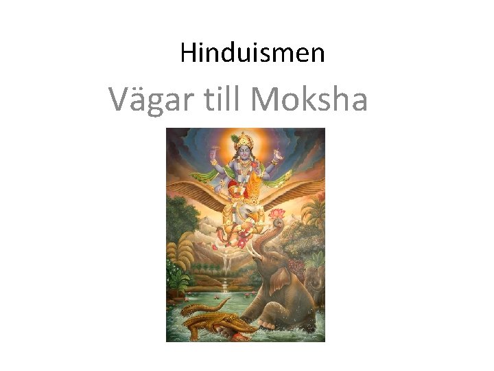 Hinduismen Vägar till Moksha 