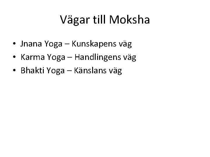 Vägar till Moksha • Jnana Yoga – Kunskapens väg • Karma Yoga – Handlingens