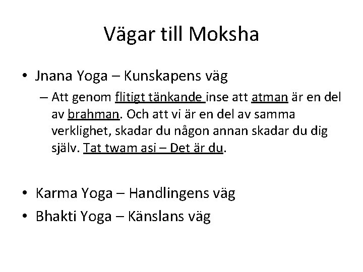 Vägar till Moksha • Jnana Yoga – Kunskapens väg – Att genom flitigt tänkande
