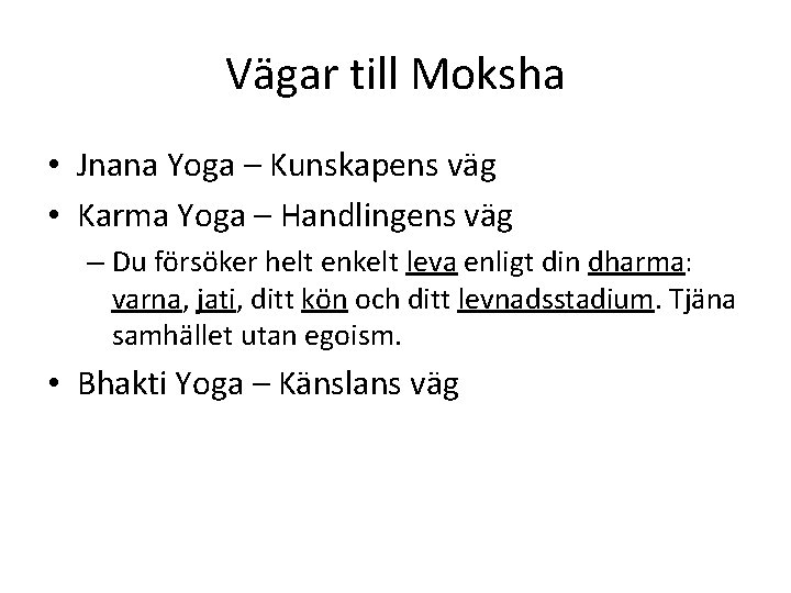 Vägar till Moksha • Jnana Yoga – Kunskapens väg • Karma Yoga – Handlingens