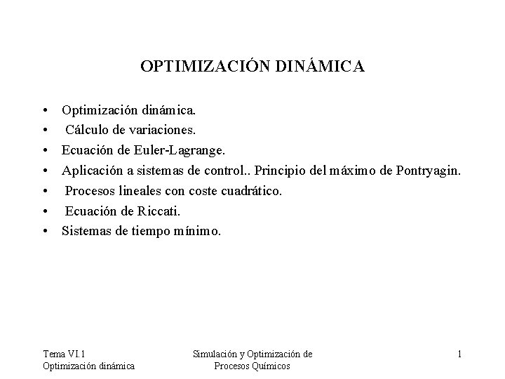 OPTIMIZACIÓN DINÁMICA • • Optimización dinámica. Cálculo de variaciones. Ecuación de Euler-Lagrange. Aplicación a