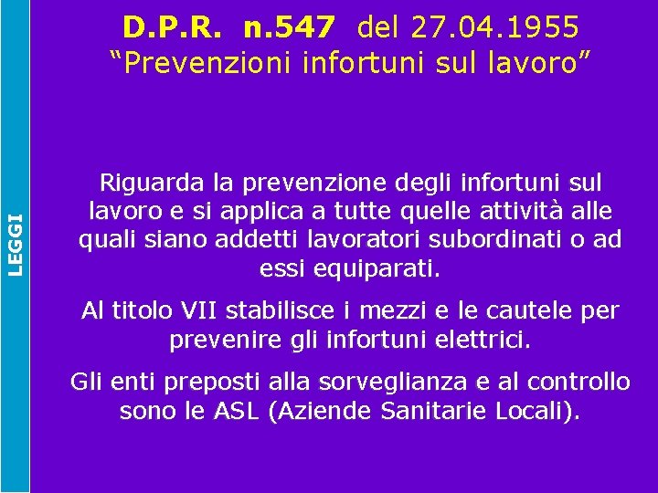 LEGGI D. P. R. n. 547 del 27. 04. 1955 “Prevenzioni infortuni sul lavoro”