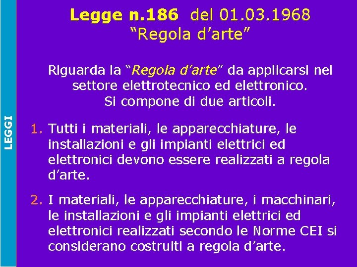 Legge n. 186 del 01. 03. 1968 “Regola d’arte” LEGGI Riguarda la “Regola d’arte”