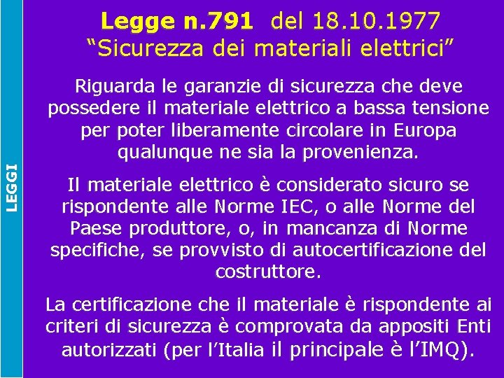 Legge n. 791 del 18. 10. 1977 “Sicurezza dei materiali elettrici” LEGGI Riguarda le