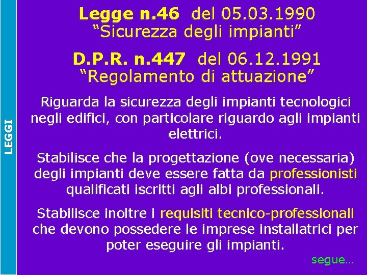 Legge n. 46 del 05. 03. 1990 “Sicurezza degli impianti” LEGGI D. P. R.