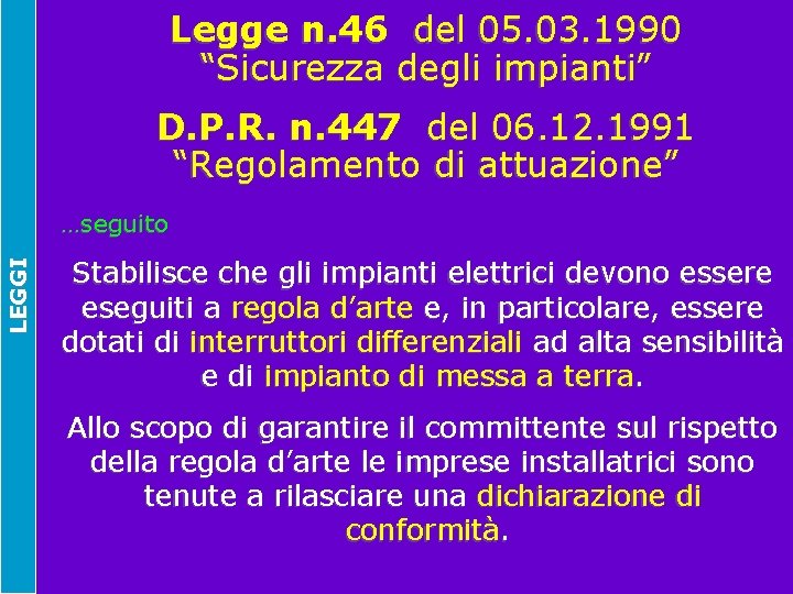 Legge n. 46 del 05. 03. 1990 “Sicurezza degli impianti” D. P. R. n.