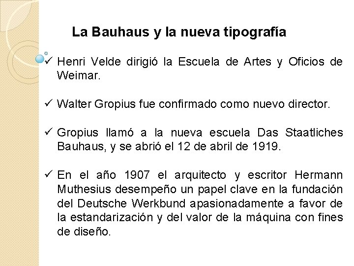 La Bauhaus y la nueva tipografía ü Henri Velde dirigió la Escuela de Artes