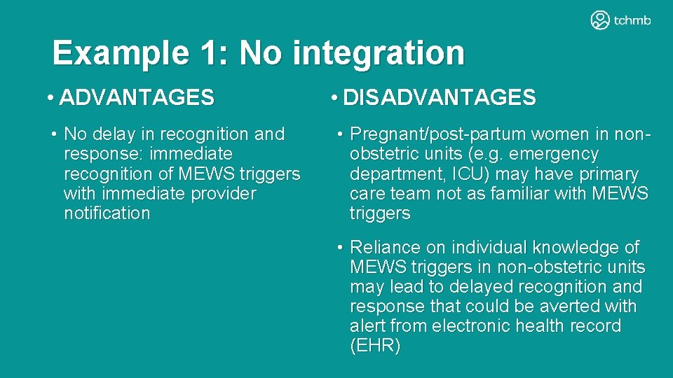 Example 1: No integration • ADVANTAGES • No delay in recognition and response: immediate Example 1: No integration • ADVANTAGES • No delay in recognition and response: immediate