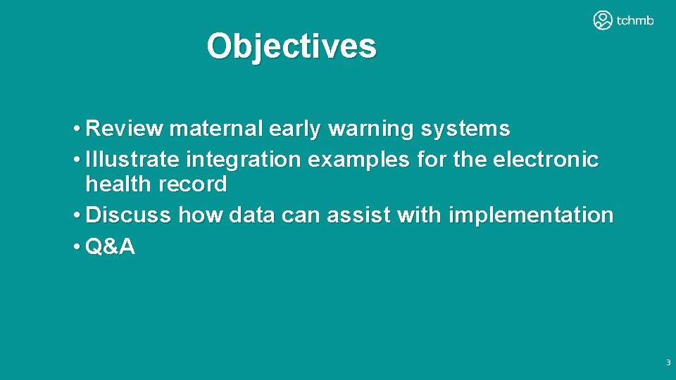 Objectives • Review maternal early warning systems • Illustrate integration examples for the electronic Objectives • Review maternal early warning systems • Illustrate integration examples for the electronic