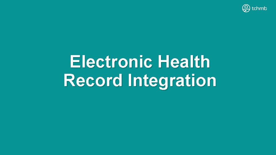 Electronic Health Record Integration Electronic Health Record Integration